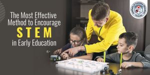 Read more about the article The Most Effective Method to Encourage STEM in Early Education