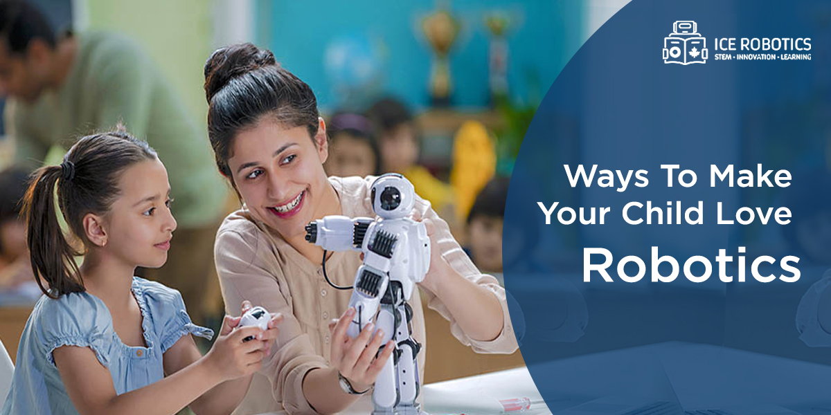 Read more about the article Ways To Make Your Child Love Robotics